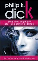 Philip K. Dick The Three Stigmata <br> of Palmer Eldritch cover CELE TREI STIGMATE ALE LUI PALMER ELDRITCH